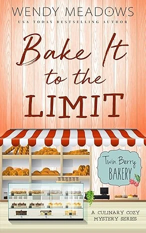 Bake It to the Limit: A Culinary Cozy Mystery Series (Twin Berry Bakery Book 1)