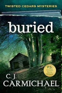 Buried: Small Town Murder Mystery Books (Twisted Cedars Mysteries Book 1)