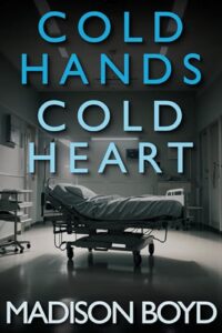 Cold Hands, Cold Heart (A Medical Psychological Thriller)