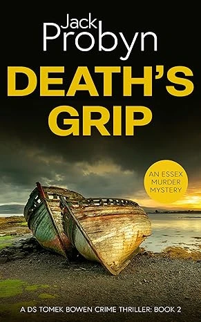 Death’s Grip: A Chilling Essex Murder Mystery Novel (DS Tomek Bowen Crime Thriller Book 2)