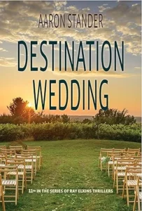 Destination Wedding (Ray Elkins Thriller Book 11)