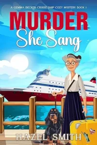 Murder She Sang: An Unputdownable Hilarious & Heartwarming Cozy Murder Mystery (A Gemma Becker Cruise Ship Cozy Mystery Book 1)