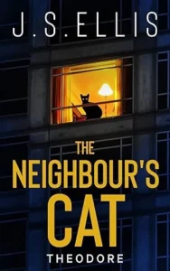 The Neighbour’s Cat: Theodore book 1: A psychological thriller with a nerve shredding climax serial killer thriller (Theodore: The Neighbour’s Cat)