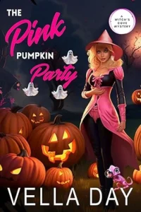 The Pink Pumpkin Party: Paranormal Cozy Mystery (A Witch’s Cove Mystery Book 7)