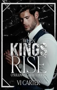 When Kings Rise : A Dark Irish Mafia Romance intensified by the presence of a cult. (The O’Sullivan’s Brides Book One)