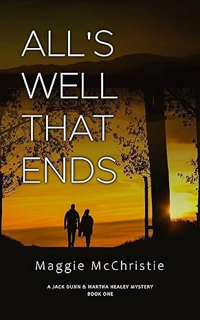 All’s Well That Ends (A Jack Dunn & Martha Healey Mystery Book 1)