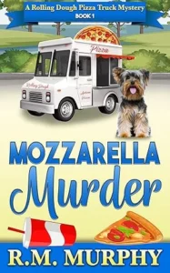 Mozzarella Murder (A Rolling Dough Pizza Truck Mystery Book 1)