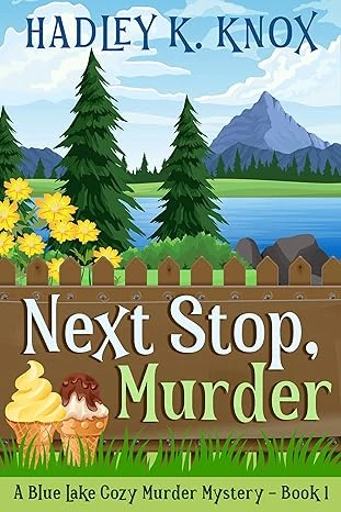 Next Stop, Murder: A Blue Lake Cozy Murder Mystery – Book 1 (Blue Lake Cozy Murder Mysteries)