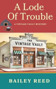 A Lode of Trouble: A Vintage Vault Cozy Mystery (Vintage Vault Cozy Mysteries Book 1)