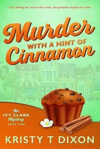 Murder With a Hint of Cinnamon: An Ivy Clark Mystery (Ivy Clark Mysteries Book 2)