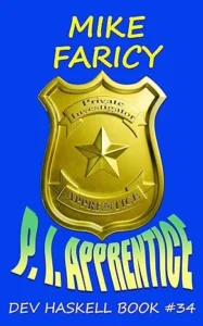 P. I. Apprentice (Dev Haskell – Private Investigator Book 34)