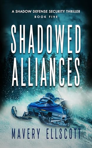 Shadowed Alliances: A Shadowed Defense Security Thriller Book 5 (Shadow Defense Security)