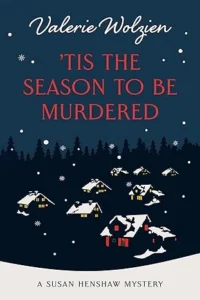 ‘Tis the Season to Be Murdered: A Christmas Mystery (A Susan Henshaw Mystery Book 8)