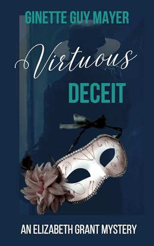 Virtuous Deceit: An Elizabeth Grant Mystery Book 4