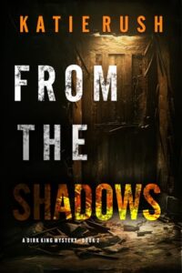 From The Shadows (A Dirk King FBI Suspense Thriller—Book 2)