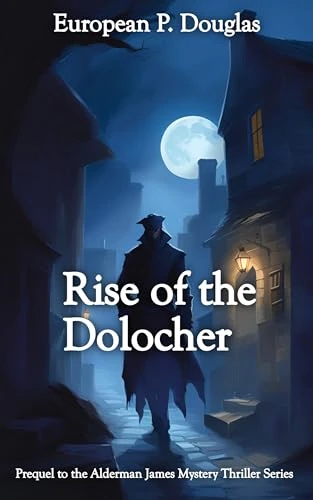 Rise of the Dolocher (The Alderman James Mystery Thriller Series)