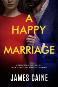 A Happy Marriage: A psychological thriller with a twist you won’t see coming