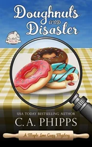 Doughnuts and Disaster: A Small Town Culinary Cozy Mystery (Maple Lane Mysteries Book 4)
