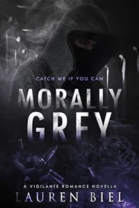 Morally Grey: A Vigilante Romance Novella