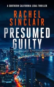 Presumed Guilty: A Southern California Legal Thriller (Southern California Legal Thrillers Book 1)