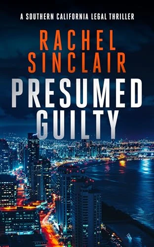 Presumed Guilty: A Southern California Legal Thriller (Southern California Legal Thrillers Book 1)