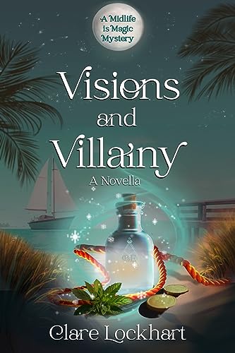 Visions and Villainy: A Cozy Mystery Novella (Midlife is Magic Series Book 1)