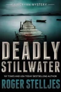 Deadly Stillwater: A gripping crime thriller (Mac McRyan Mystery Thriller and Suspense Series Book) (McRyan Mystery Series Book 3)
