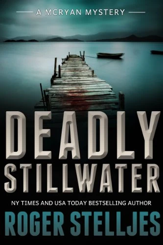 Deadly Stillwater: A gripping crime thriller (Mac McRyan Mystery Thriller and Suspense Series Book) (McRyan Mystery Series Book 3)