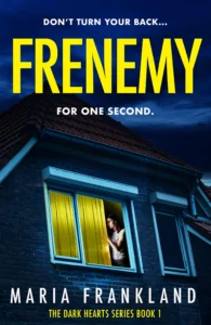 Frenemy: Don’t turn your back for one second (The Dark Hearts Series Book 1)