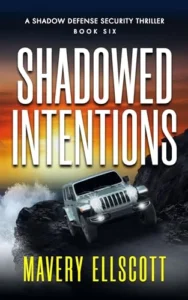 Shadowed Intentions: A Shadow Defense Security Thriller Book 6