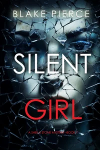 Silent Girl (A Sheila Stone Suspense Thriller—Book One)