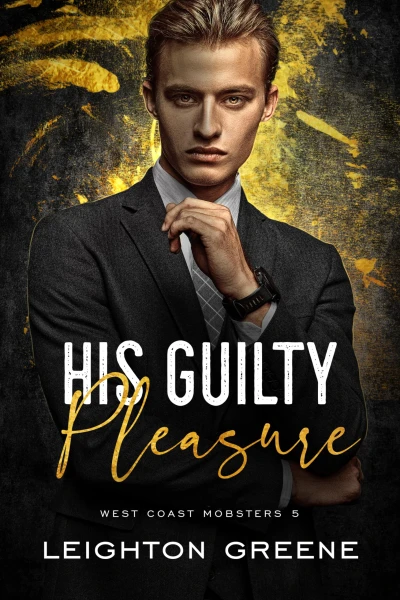 His Guilty Pleasure (West Coast Mobsters Book 5)