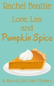 Love, Lies and Pumpkin Spice (A Slice of Life Cozy Mystery Book 1)