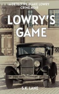 Lowry’s Game: A Detective Blake Lowry Crime Noir Book 6