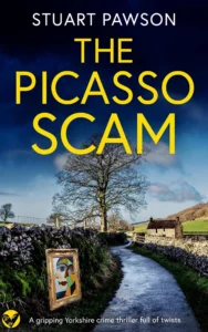 THE PICASSO SCAM a gripping Yorkshire crime thriller full of twists (Detective Charlie Priest Mysteries Book 1)