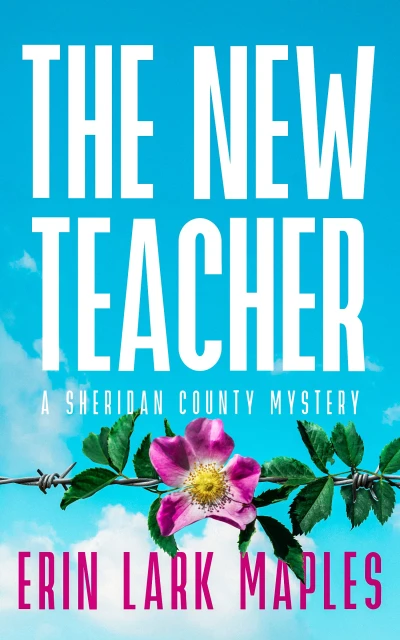 The New Teacher: A small town female sleuth cozy mystery (The Sheridan County Mysteries Book 1)