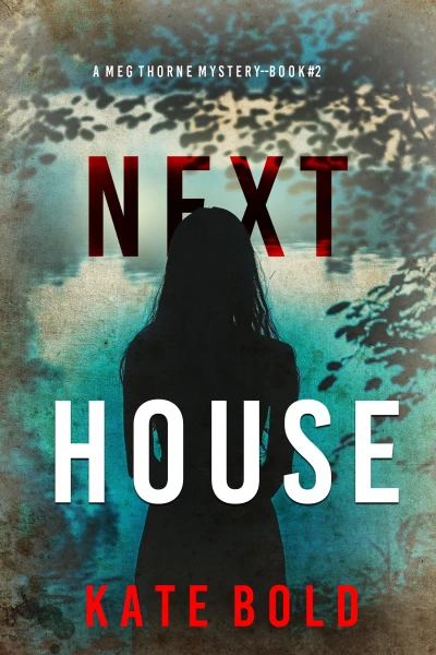 Next House (A Meg Thorne Suspense Thriller—Book Two)