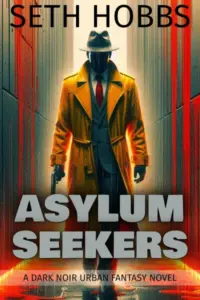 Asylum Seekers: A Dark Urban Fantasy Pulp Fiction Noir Novel