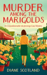 Murder Among The Marigolds: An Unputdownable Lila Jennings Cozy Mystery