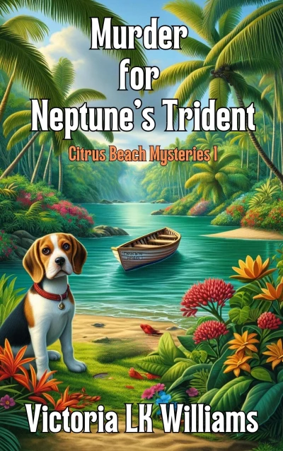 Murder For Neptune’s Trident : A Tropical Tangle of Murder and Cozy Mystery (A Citrus Beach Mystery Book 1)
