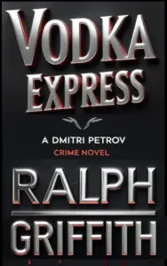 Vodka Express: A Dmitri Petrov Crime Novel