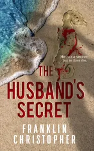 The Husband’s Secret: A Dark Psychological Thriller (The Husband Series Book 1)