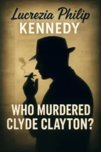 WHO MURDERED CLYDE CLAYTON?: A COZY THRILLING MURDER