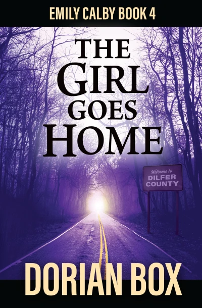 The Girl Goes Home (The Emily Calby Series Book 4)