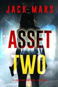 Asset Two (A Lara King Espionage Thriller—Book 2)