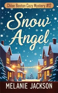 Snow Angel: A Small Town Holiday Mystery (Chloe Boston Cozy Mysteries Book 12)