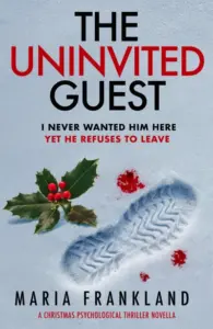 The Uninvited Guest: A Christmas Psychological Thriller Novella
