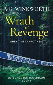 Wrath of Revenge: Old bones should be a cold case. But this murder is red hot. (Detective Tom Robertson Book 1)