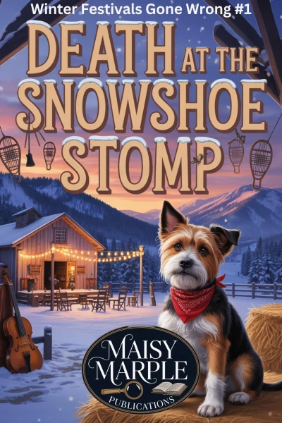 Death at the Snowshoe Stomp: A Small Town Winter Festival Dog Cozy Mystery (Winter Festivals Gone Wrong Mystery Series)