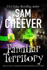 Familiar Territory: Page-Turning Paranormal Cozy Adventure (Reluctant Familiar Mysteries Book 1)